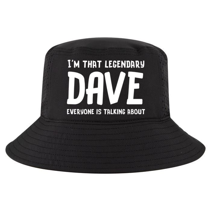 Im That Legendary Dave Everyone Is Talking About. Cool Comfort Performance Bucket Hat