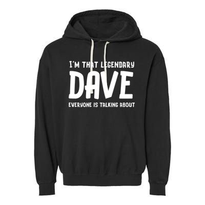 Im That Legendary Dave Everyone Is Talking About. Garment-Dyed Fleece Hoodie
