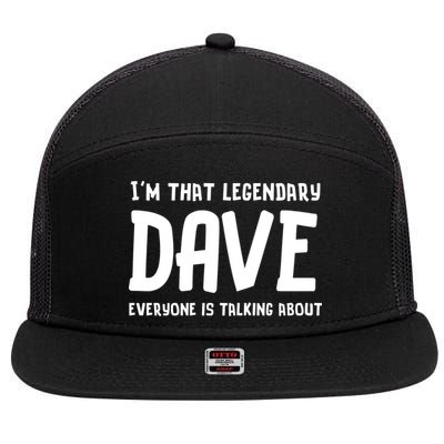 Im That Legendary Dave Everyone Is Talking About. 7 Panel Mesh Trucker Snapback Hat