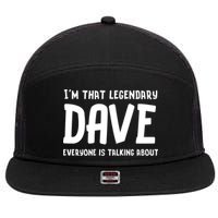 Im That Legendary Dave Everyone Is Talking About. 7 Panel Mesh Trucker Snapback Hat