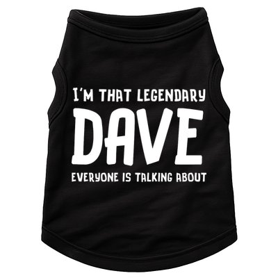 Im That Legendary Dave Everyone Is Talking About. Doggie Tank