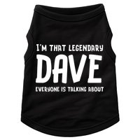 Im That Legendary Dave Everyone Is Talking About. Doggie Tank