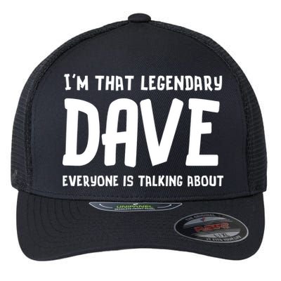 Im That Legendary Dave Everyone Is Talking About. Flexfit Unipanel Trucker Cap