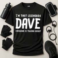 Im That Legendary Dave Everyone Is Talking About. Performance Shirt