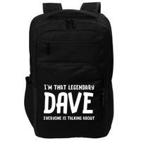 Im That Legendary Dave Everyone Is Talking About. Impact Tech Backpack