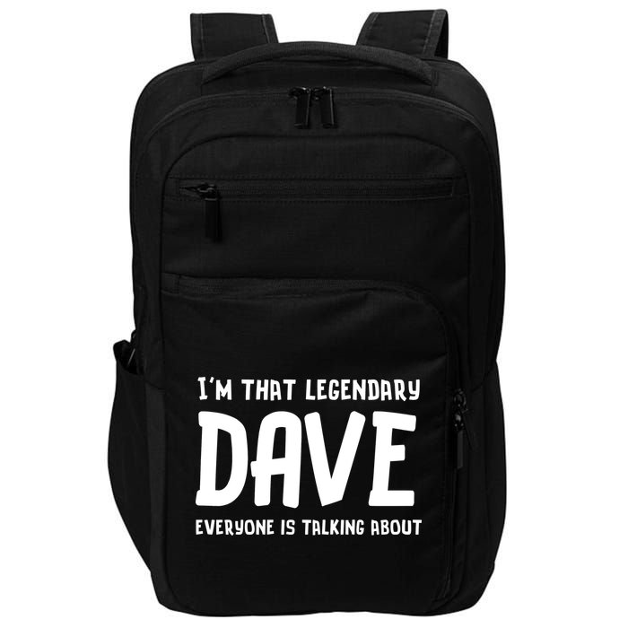 Im That Legendary Dave Everyone Is Talking About. Impact Tech Backpack
