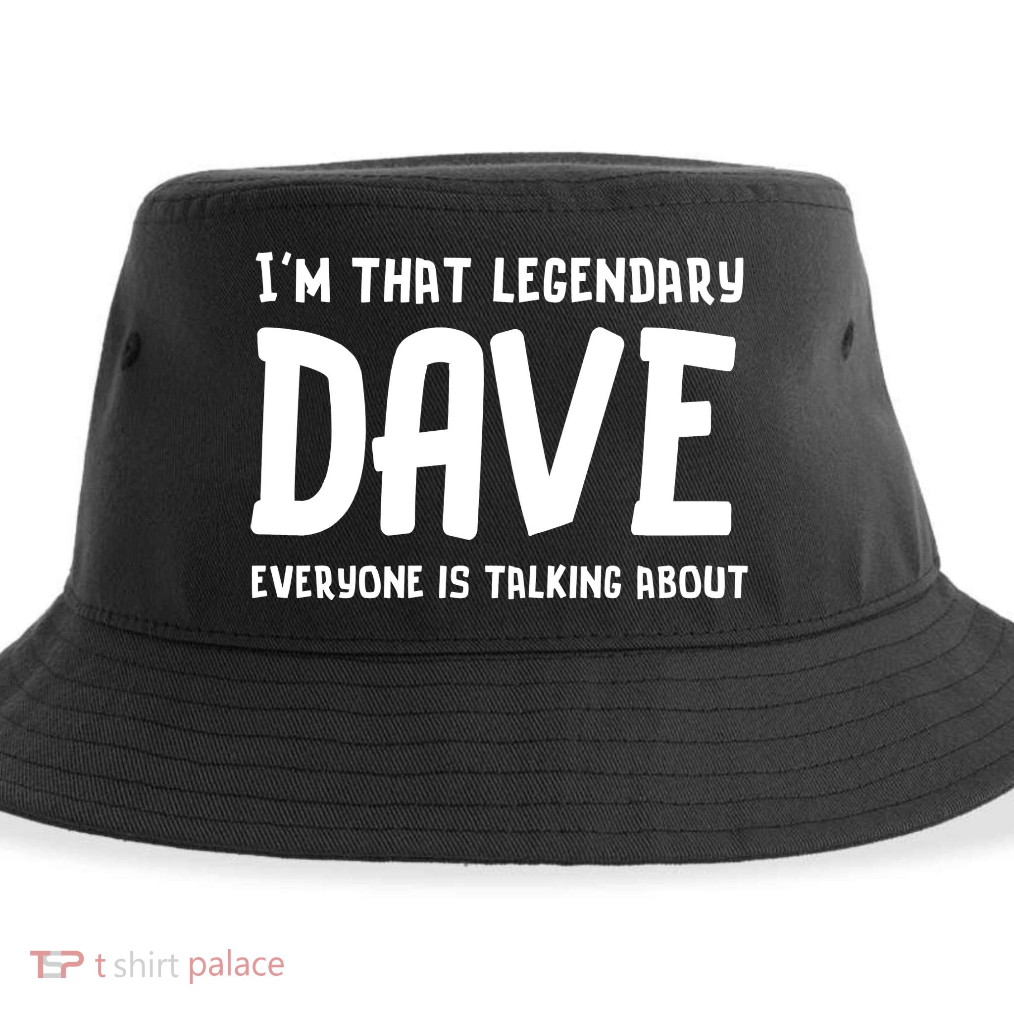 Im That Legendary Dave Everyone Is Talking About. Sustainable Bucket Hat