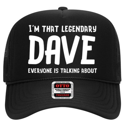 Im That Legendary Dave Everyone Is Talking About. Trucker Hat
