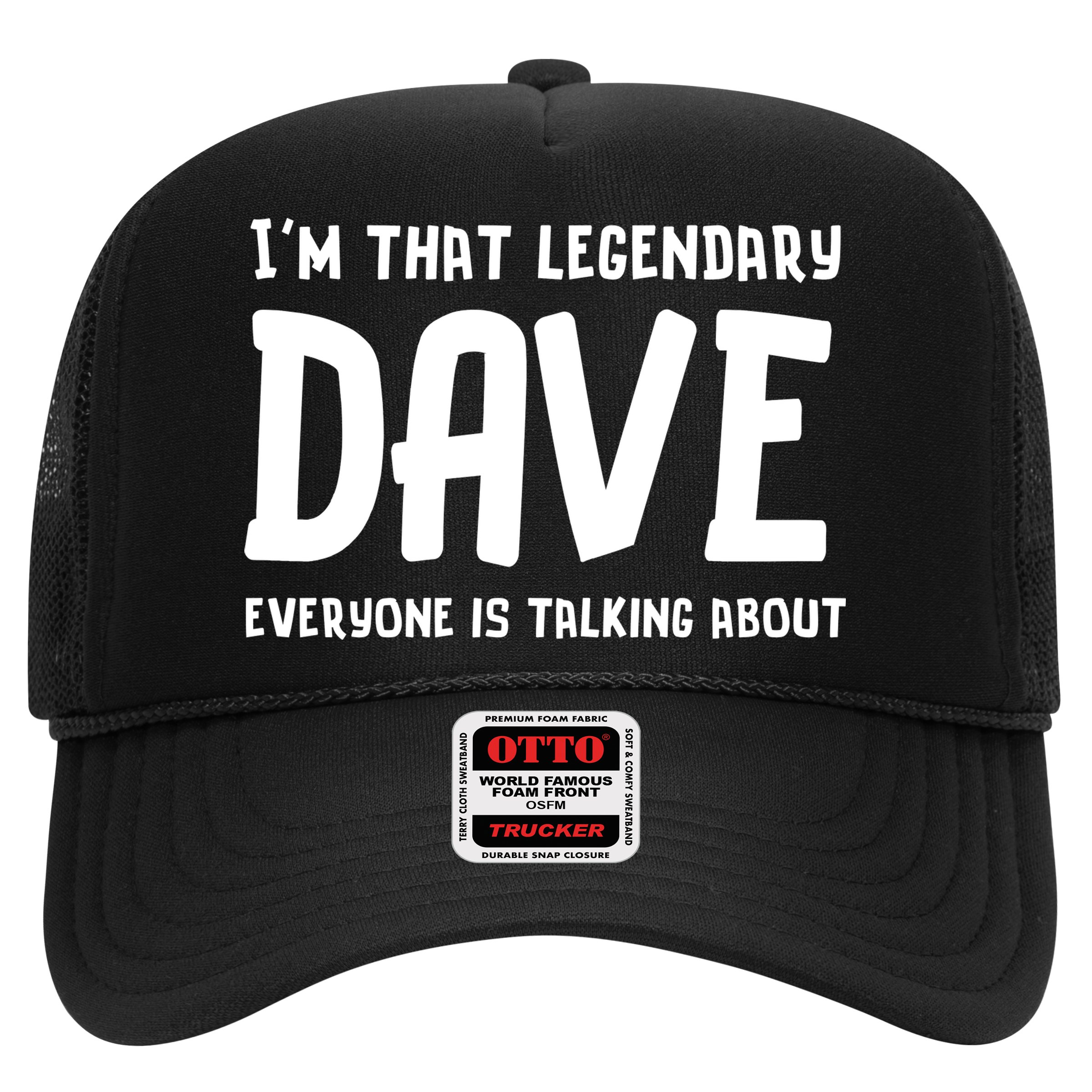 Im That Legendary Dave Everyone Is Talking About. Hat