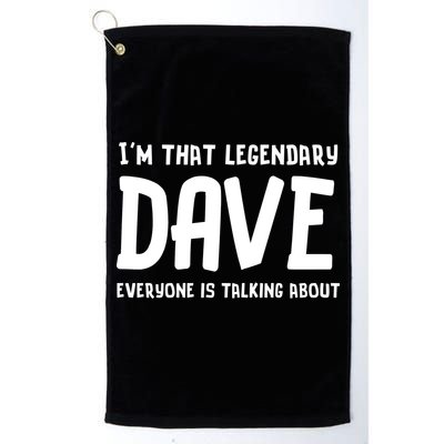 Im That Legendary Dave Everyone Is Talking About. Golf Towel