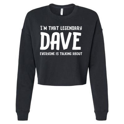 Im That Legendary Dave Everyone Is Talking About. Cropped Pullover Crew