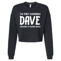 Im That Legendary Dave Everyone Is Talking About. Cropped Pullover Crew