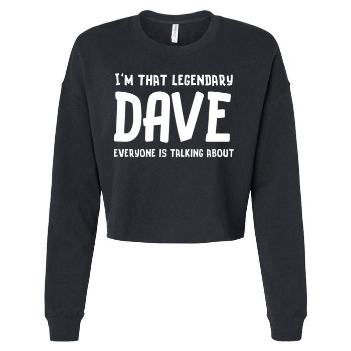 Im That Legendary Dave Everyone Is Talking About. Cropped Pullover Crew