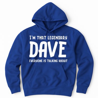 Im That Legendary Dave Everyone Is Talking About. Hoodie