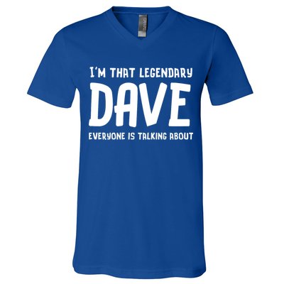 Im That Legendary Dave Everyone Is Talking About. V-Neck T-Shirt