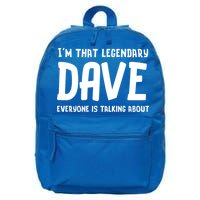 Im That Legendary Dave Everyone Is Talking About. 16 in Basic Backpack