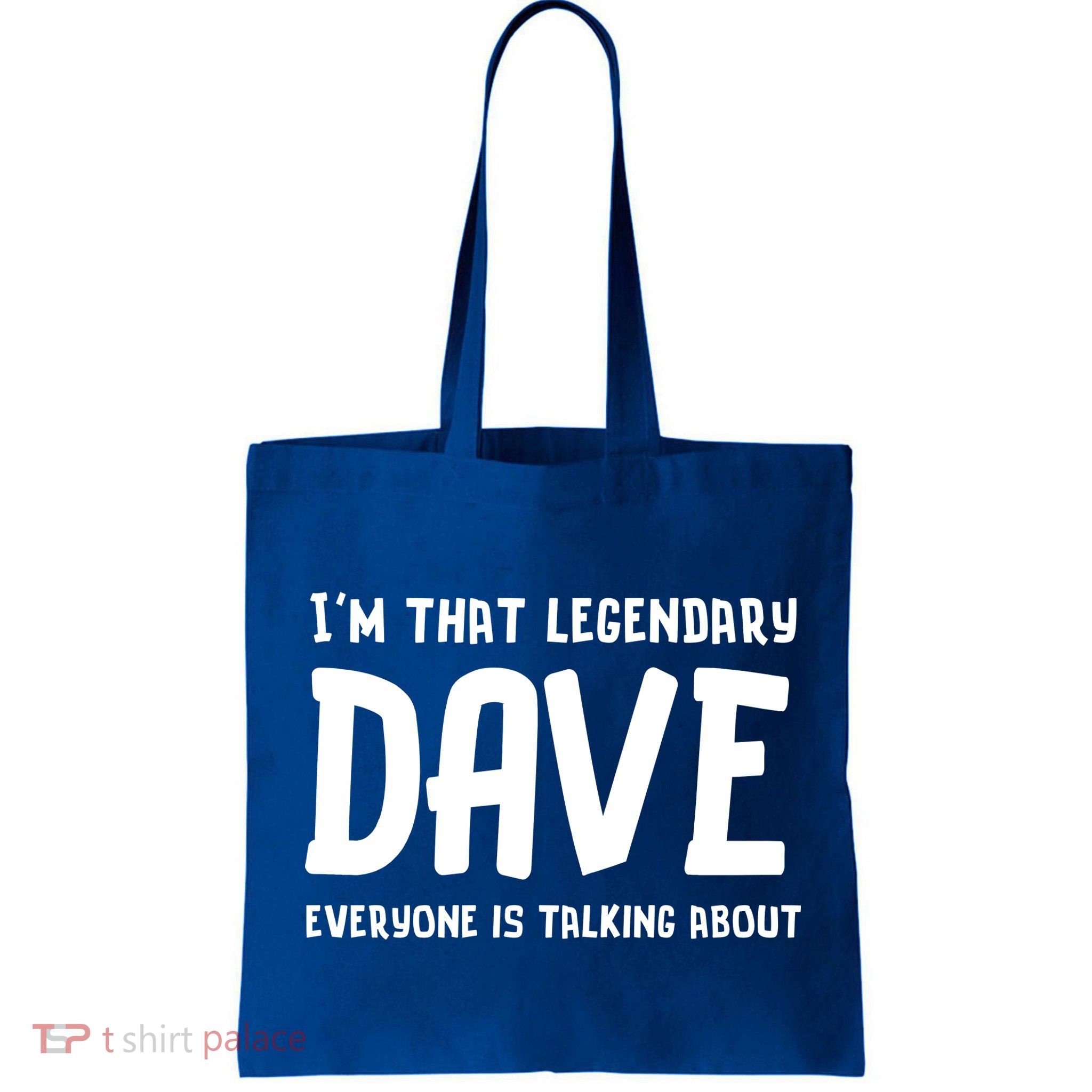 Im That Legendary Dave Everyone Is Talking About. Bag