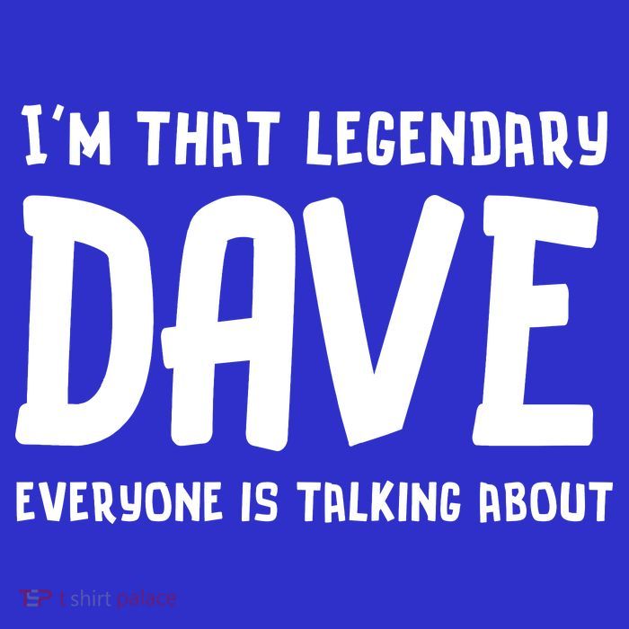 Im That Legendary Dave Everyone Is Talking About. Poster