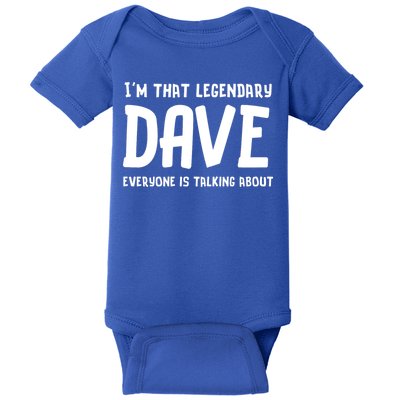 Im That Legendary Dave Everyone Is Talking About. Baby Bodysuit