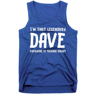 Im That Legendary Dave Everyone Is Talking About. Tank Top