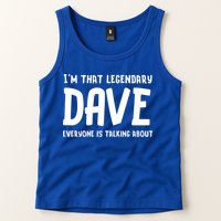 Im That Legendary Dave Everyone Is Talking About. Tank Top