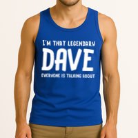 Im That Legendary Dave Everyone Is Talking About. Tank Top