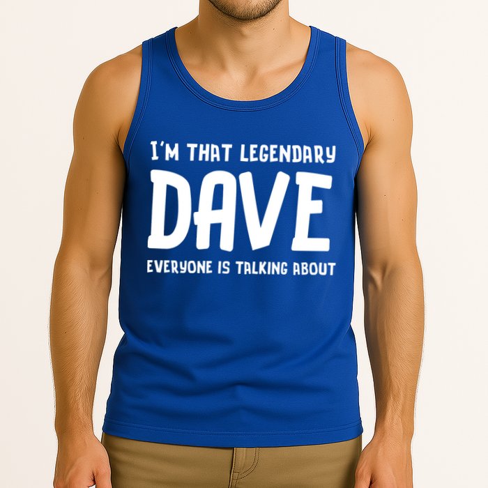 Im That Legendary Dave Everyone Is Talking About. Tank Top
