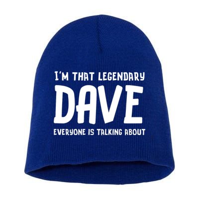 Im That Legendary Dave Everyone Is Talking About. Short Acrylic Beanie