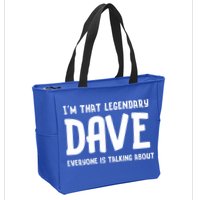 Im That Legendary Dave Everyone Is Talking About. Zip Tote Bag