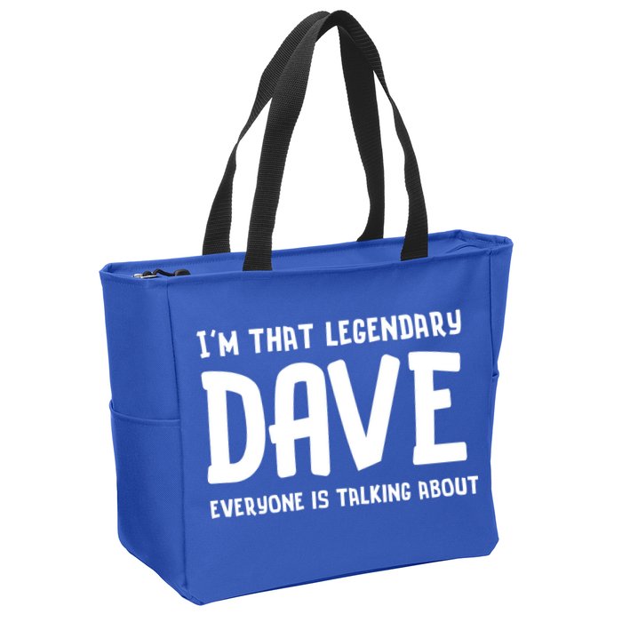 Im That Legendary Dave Everyone Is Talking About. Zip Tote Bag