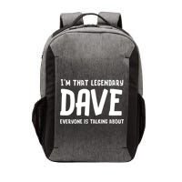 Im That Legendary Dave Everyone Is Talking About. Vector Backpack