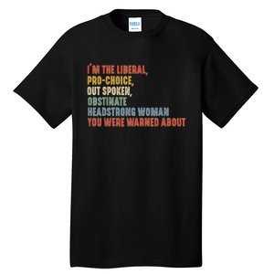 Im The Liberal Pro Outspoken Obstinate Headstrong Tall T-Shirt