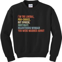 Im The Liberal Pro Outspoken Obstinate Headstrong Kids Sweatshirt