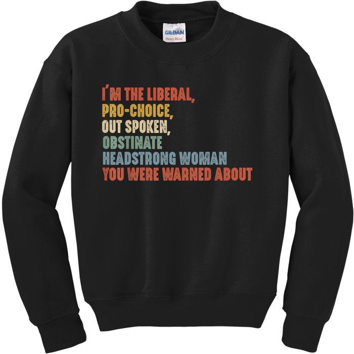 Im The Liberal Pro Outspoken Obstinate Headstrong Kids Sweatshirt