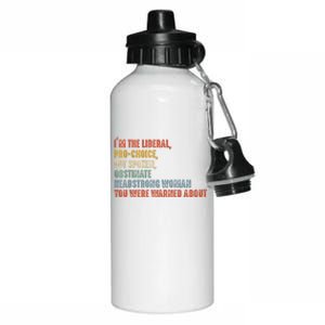 Im The Liberal Pro Outspoken Obstinate Headstrong Aluminum Water Bottle