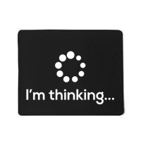 IM Thinking Loading Processing Buffering Humor Fun Mousepad