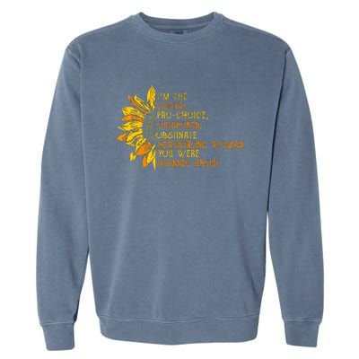 Im The Liberal Outspoken Obstinate Sunflower Garment-Dyed Sweatshirt