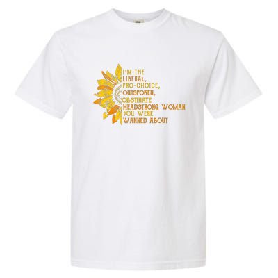 Im The Liberal Outspoken Obstinate Sunflower Garment-Dyed Heavyweight T-Shirt