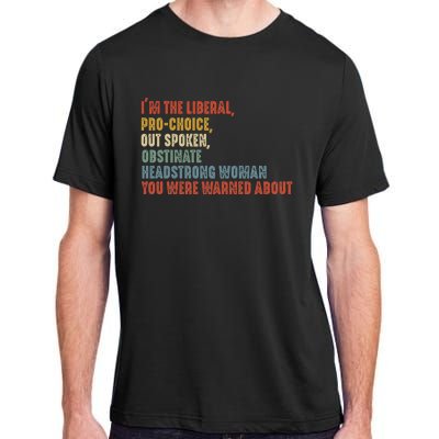 Im The Liberal Outspoken Obstinate Headstrong Adult ChromaSoft Performance T-Shirt