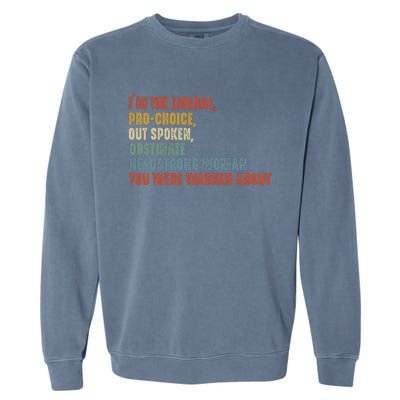 Im The Liberal Outspoken Obstinate Headstrong Garment-Dyed Sweatshirt