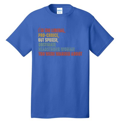 Im The Liberal Outspoken Obstinate Headstrong Tall T-Shirt