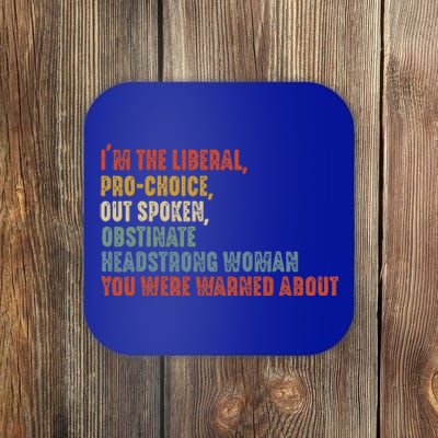 Im The Liberal Outspoken Obstinate Headstrong Coaster