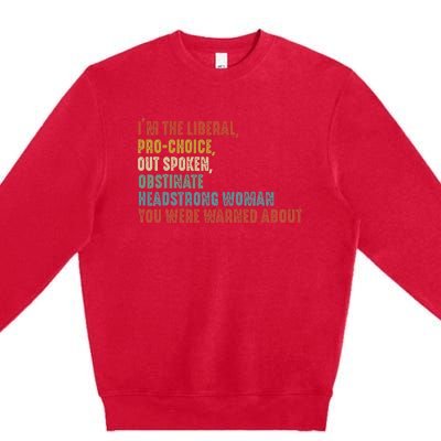 Im The Liberal Outspoken Obstinate Headstrong Premium Crewneck Sweatshirt