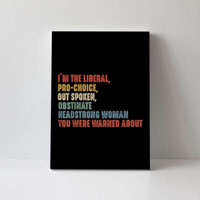 Im The Liberal Outspoken Obstinate Headstrong Canvas