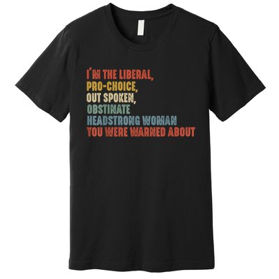 Im The Liberal Outspoken Obstinate Headstrong Premium T-Shirt