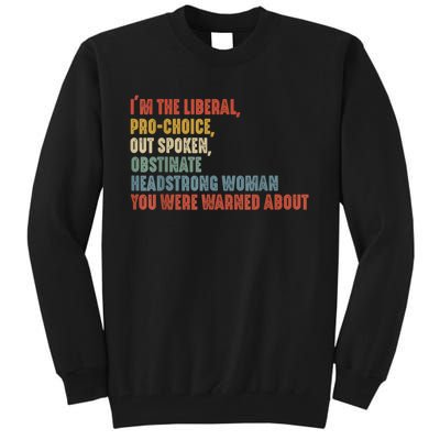 Im The Liberal Outspoken Obstinate Headstrong Tall Sweatshirt