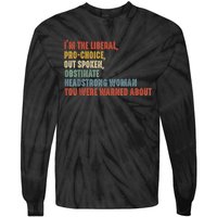 Im The Liberal Outspoken Obstinate Headstrong Tie-Dye Long Sleeve Shirt