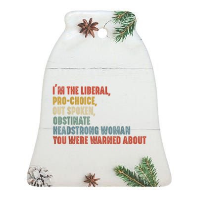 Im The Liberal Outspoken Obstinate Headstrong Ceramic Bell Ornament