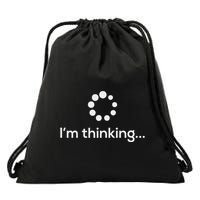 IM Thinking Loading Processing Buffering Humor Fun Drawstring Bag