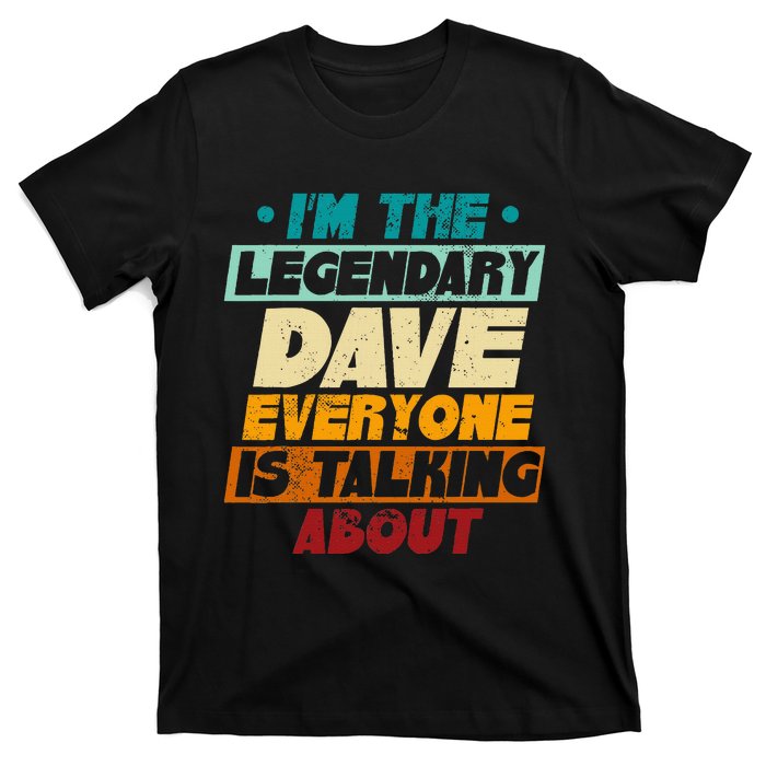 IM The Legendary Dave T-Shirt